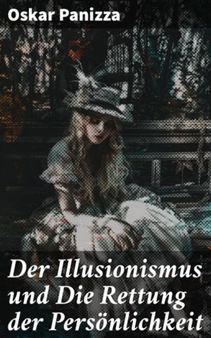 Der Illusionismus und Die Rettung der Persönlichkeit, Oskar Panizza - Ebook - 8596547843665