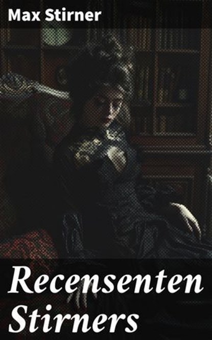 Recensenten Stirners, Max Stirner ; Wren Sharp - Ebook - 8596547846512