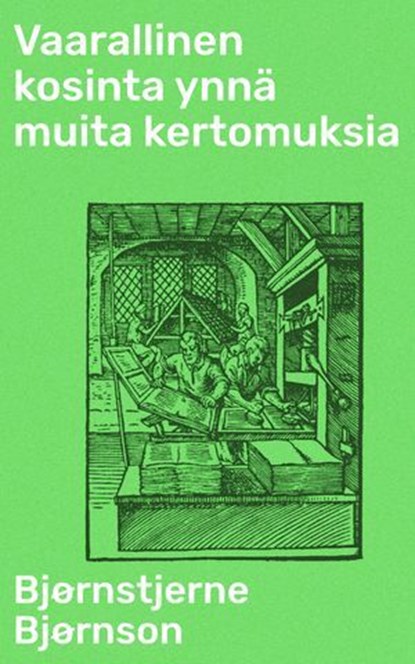 Vaarallinen kosinta ynnä muita kertomuksia, Bjørnstjerne Bjørnson - Ebook - 8596547862833