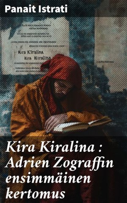 Kira Kiralina : Adrien Zograffin ensimmäinen kertomus, Panait Istrati - Ebook - 8596547862932
