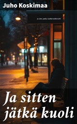 Ja sitten jätkä kuoli - Juho Koskimaa - 8596547863434