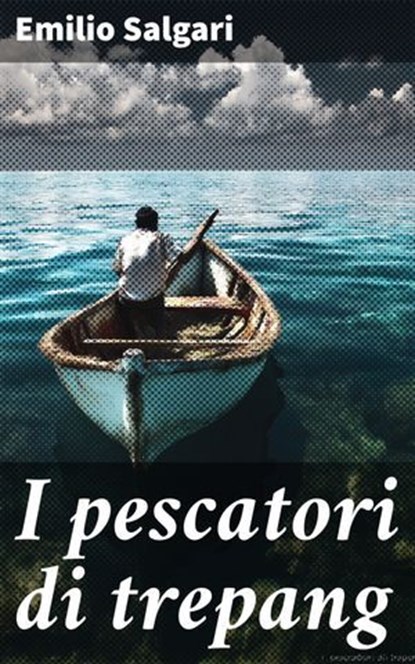 I pescatori di trepang, Emilio Salgari - Ebook - 8596547865964