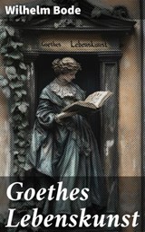 Goethes Lebenskunst - Wilhelm Bode - 8596547866961