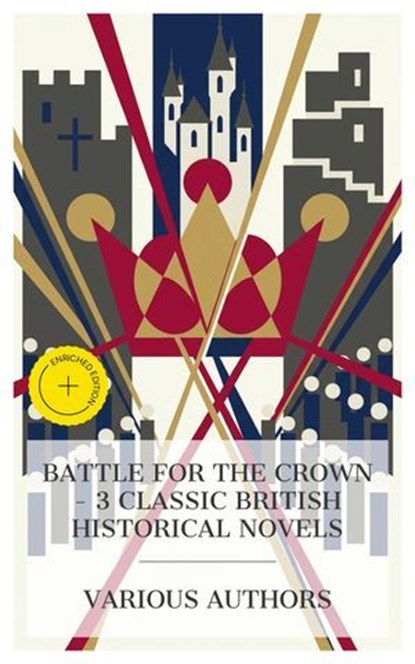 Battle for the Crown – 3 Classic British Historical Novels, G. A. Henty ; Mary Wollstonecraft Shelley ; Robert Louis Stevenson ; Thayer Finch - Ebook - 8596547873266