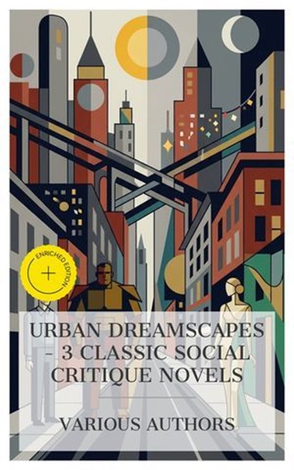 Urban Dreamscapes – 3 Classic Social Critique Novels, William Dean Howells ; Frank Norris ; F. Scott Fitzgerald ; Thayer Finch - Ebook - 8596547873334