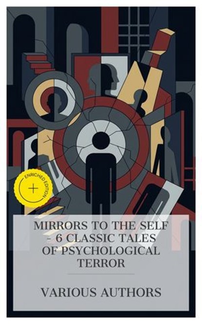 Mirrors to the Self – 6 Classic Tales of Psychological Terror, E. T. A. Hoffmann ; George Eliot ; Robert Louis Stevenson ; Arthur Conan Doyle ; Rosa Praed ; May Sinclair ; Fabian Pierce - Ebook - 8596547873815