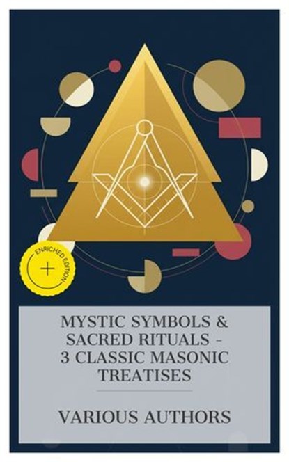 Mystic Symbols & Sacred Rituals – 3 Classic Masonic Treatises, William Morgan ; Albert Pike ; Albert Mackey ; Innis Carr - Ebook - 8596547873990
