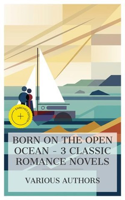 Born on the Open Ocean - 3 Classic Romance Novels, Bjørnstjerne Bjørnson ; William Clark Russell ; Emerson Hough ; Innis Carr - Ebook - 8596547874089