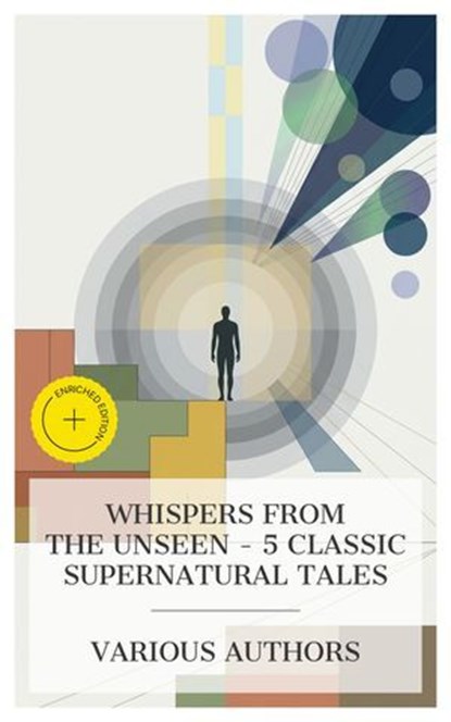 Whispers from the Unseen - 5 Classic Supernatural Tales, Mrs. Oliphant ; Anna Bonus Kingsford ; Bliss Carman ; C. W. Leadbeater ; Robert Hugh Benson ; Fabian Hart - Ebook - 8596547875949