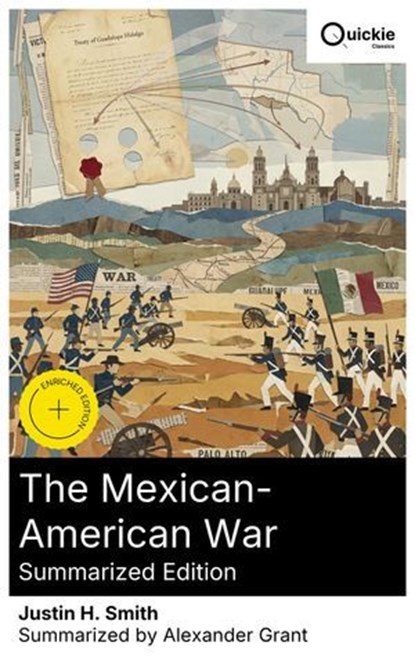 The Mexican-American War (Summarized Edition), Justin H. Smith ; Alexander Grant - Ebook - 8596547877349