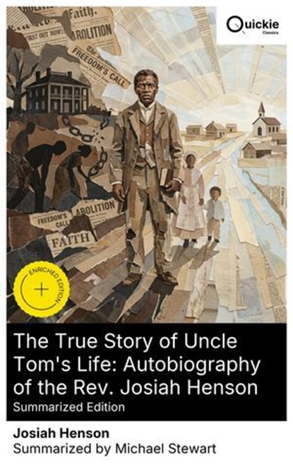 The True Story of Uncle Tom's Life: Autobiography of the Rev. Josiah Henson (Summarized Edition), Josiah Henson ; Michael Stewart - Ebook - 8596547877462