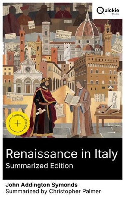 Renaissance in Italy (Summarized Edition), John Addington Symonds ; Christopher Palmer - Ebook - 8596547878001