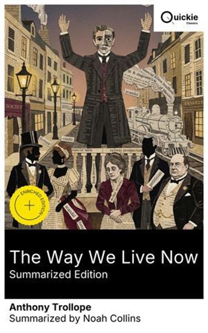 The Way We Live Now (Summarized Edition), Anthony Trollope ; Noah Collins - Ebook - 8596547879435