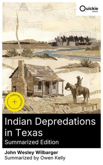 Indian Depredations in Texas (Summarized Edition), John Wesley Wilbarger ; Owen Kelly - Ebook - 8596547879886