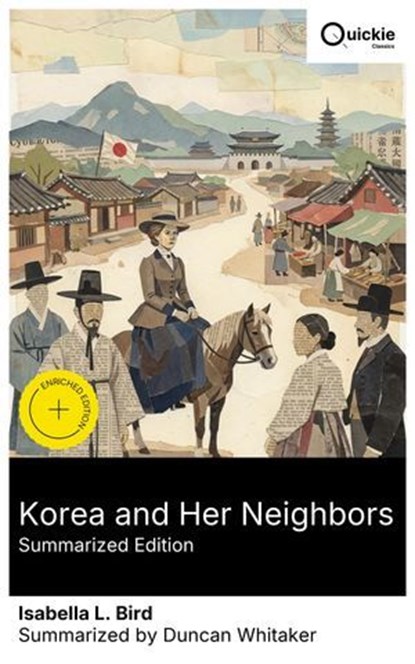Korea and Her Neighbors (Summarized Edition), Isabella L. Bird ; Duncan Whitaker ; Aaron Payne - Ebook - 8596547880707