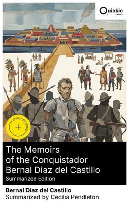 The Memoirs of the Conquistador Bernal Diaz del Castillo (Summarized Edition), Bernal Díaz del Castillo ; Cecilia Pendleton ; Isabella Murray - Ebook - 8596547881889