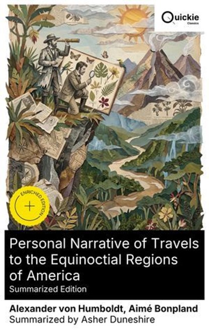 Personal Narrative of Travels to the Equinoctial Regions of America (Summarized Edition), Alexander von Humboldt ; Aimé Bonpland ; Asher Duneshire - Ebook - 8596547892489