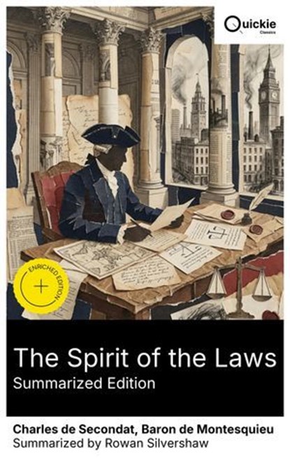 The Spirit of the Laws (Summarized Edition), Charles de Secondat ; Baron de Montesquieu ; Rowan Silvershaw ; Asher Duneshire - Ebook - 8596547893134