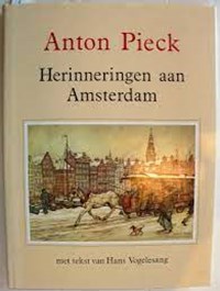 Anton Pieck Herinneringen aan Amsterdam | Anton Pieck & Hans Vogelesang | 