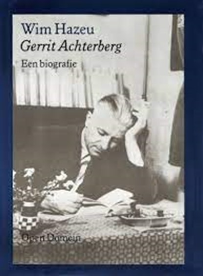 Gerrit Achterberg. Een biografie, Wim Hazeu - Gebonden met stofomslag - 9029519835