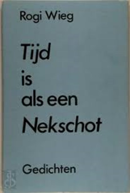 Tijd is als een Nekschot, WIEG, Rogi - Paperback - 9070055406