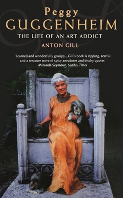 Peggy Guggenheim: The Life of an Art Addict, Anton Gill - Paperback - 9780006531357