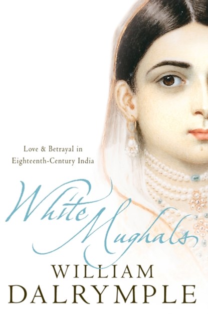 White Mughals, William Dalrymple - Paperback - 9780006550969