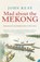 Mad About the Mekong, John Keay - Paperback - 9780007111152