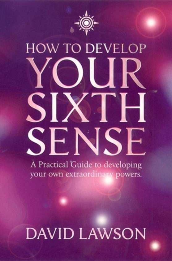 How to Develop Your Sixth Sense