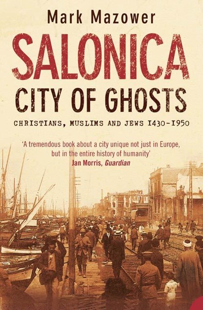 Salonica, City of Ghosts, Mark Mazower - Paperback - 9780007120222