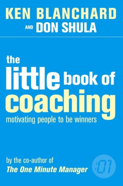 The Little Book of Coaching, Kenneth Blanchard ; Don Shula - Paperback - 9780007122202