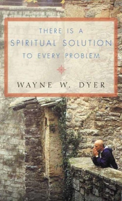 There Is a Spiritual Solution to Every Problem, Wayne W. Dyer - Paperback - 9780007131471