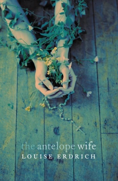 The Antelope Wife, Louise Erdrich - Paperback - 9780007136360