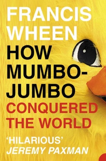 How Mumbo-Jumbo Conquered the World, Francis Wheen - Paperback - 9780007140978