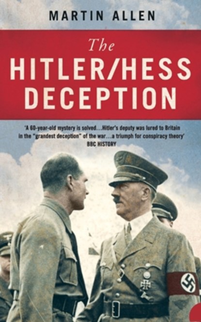 The Hitler/Hess Deception: British Intelligence's Best-Kept Secret of the Second World War, Martin Allen - Paperback - 9780007141197