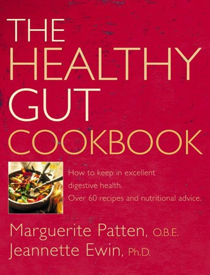 The Healthy Gut Cookbook, Marguerite O. B. E. Patten ; Jeannette Ewin - Paperback - 9780007141289