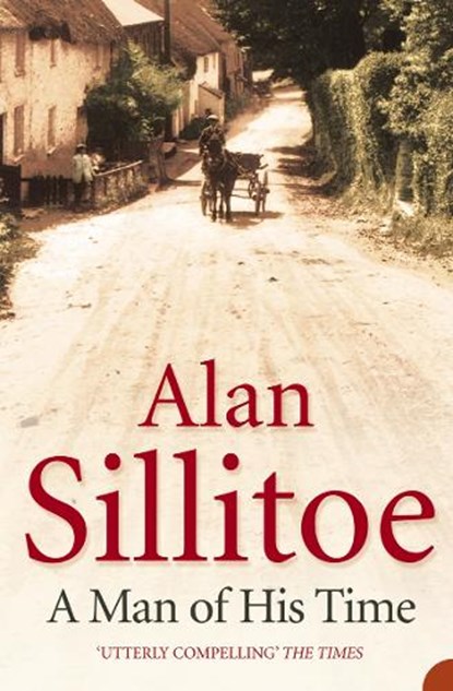 A Man of his Time, Alan Sillitoe - Paperback - 9780007173280