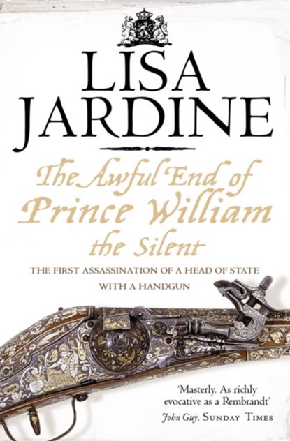 The Awful End of Prince William the Silent, Lisa Jardine - Paperback - 9780007192588