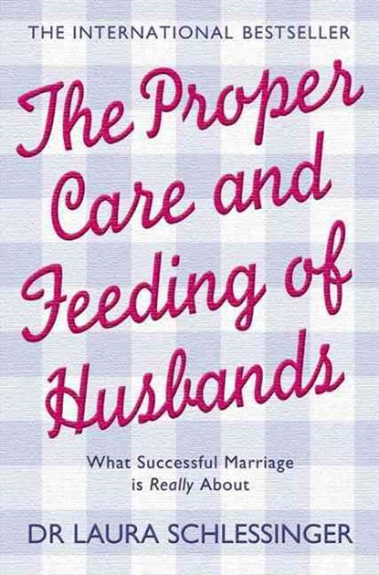 The Proper Care and Feeding of Husbands, Dr. Laura Schlessinger - Paperback - 9780007194490
