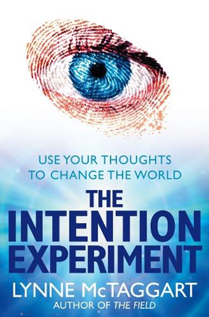 The Intention Experiment, Lynne McTaggart - Paperback - 9780007194599