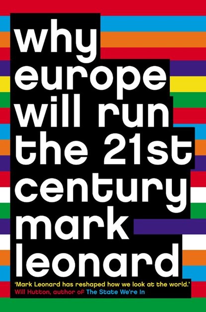 Why Europe Will Run the 21st Century, Mark Leonard - Paperback - 9780007195312