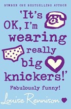 'It's OK, I'm wearing really big knickers!' | Louise Rennison | 
