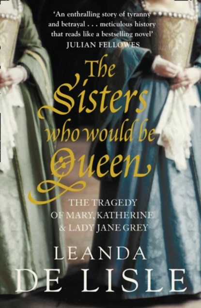 The Sisters Who Would Be Queen, Leanda de Lisle - Paperback - 9780007219063