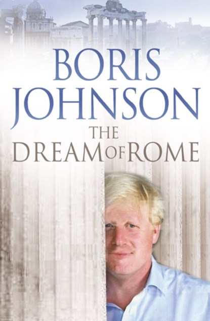 The Dream of Rome, Boris Johnson - Paperback - 9780007224456