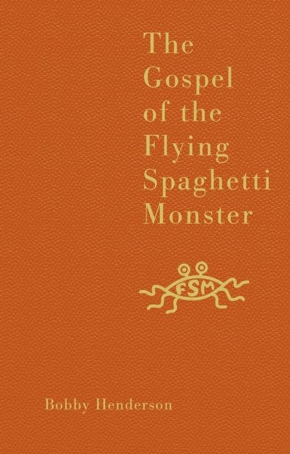 The Gospel of the Flying Spaghetti Monster, Bobby Henderson - Gebonden - 9780007231607