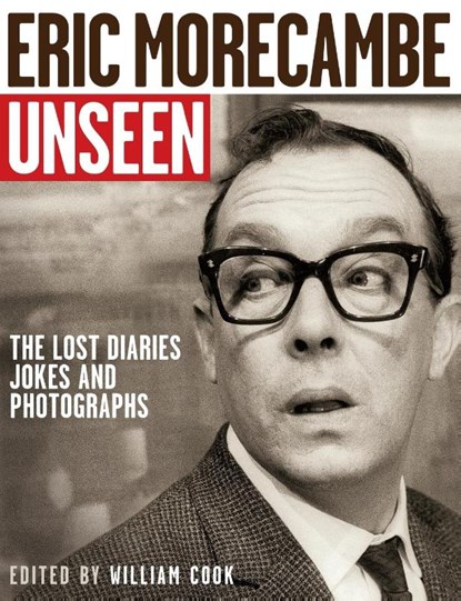 Eric Morecambe Unseen, William Cook - Paperback - 9780007234653