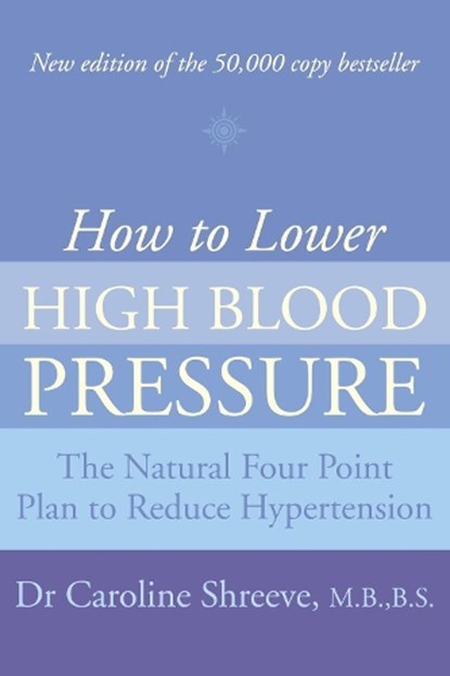 How to Lower High Blood Pressure, Dr. Caroline Shreeve - Paperback - 9780007240647
