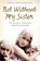 Not Without My Sister, Kristina Jones ; Celeste Jones ; Juliana Buhring - Paperback - 9780007248070