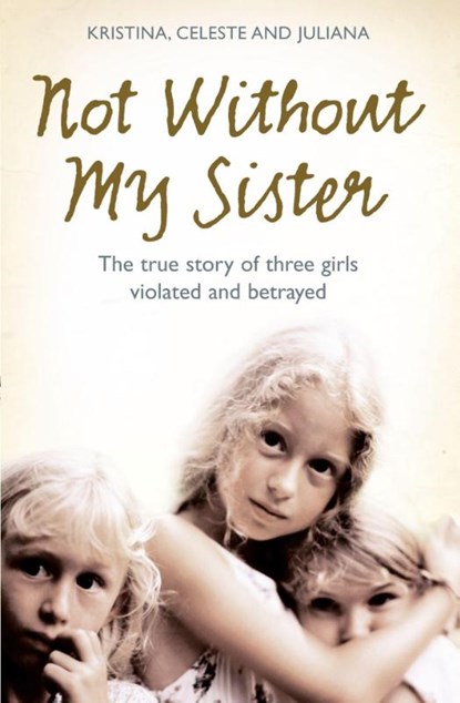 Not Without My Sister, Kristina Jones ; Celeste Jones ; Juliana Buhring - Paperback - 9780007248070