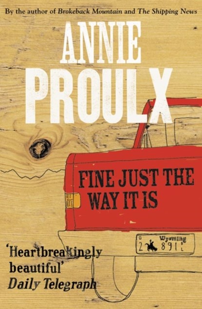 Fine Just the Way It Is, Annie Proulx - Paperback - 9780007269747